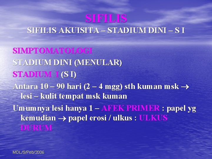 SIFILIS AKUISITA – STADIUM DINI – S I SIMPTOMATOLOGI STADIUM DINI (MENULAR) STADIUM I