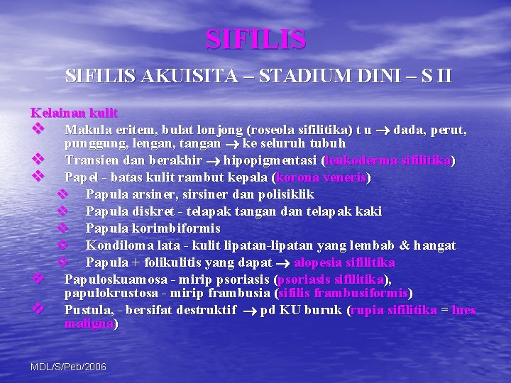 SIFILIS AKUISITA – STADIUM DINI – S II Kelainan kulit v Makula eritem, bulat