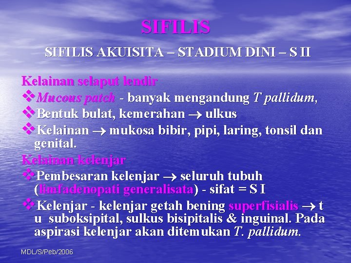 SIFILIS AKUISITA – STADIUM DINI – S II Kelainan selaput lendir v. Mucous patch