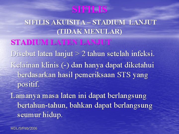 SIFILIS AKUISITA – STADIUM LANJUT (TIDAK MENULAR) STADIUM LATEN LANJUT Disebut laten lanjut >