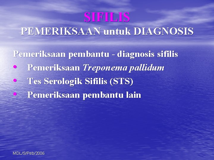 SIFILIS PEMERIKSAAN untuk DIAGNOSIS Pemeriksaan pembantu - diagnosis sifilis • Pemeriksaan Treponema pallidum •