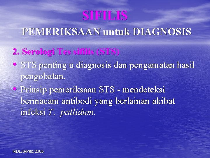 SIFILIS PEMERIKSAAN untuk DIAGNOSIS 2. Serologi Tes sifilis (STS) • STS penting u diagnosis
