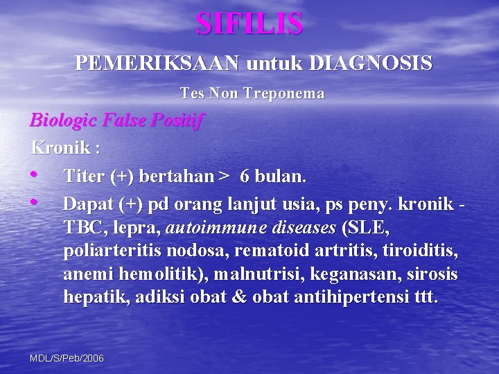 SIFILIS PEMERIKSAAN untuk DIAGNOSIS Tes Non Treponema Biologic False Positif Kronik : • Titer