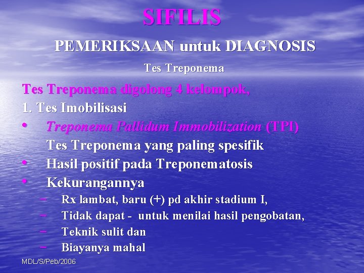 SIFILIS PEMERIKSAAN untuk DIAGNOSIS Tes Treponema digolong 4 kelompok, 1. Tes Imobilisasi • Treponema