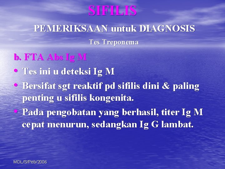 SIFILIS PEMERIKSAAN untuk DIAGNOSIS Tes Treponema b. FTA Abs Ig M • Tes ini