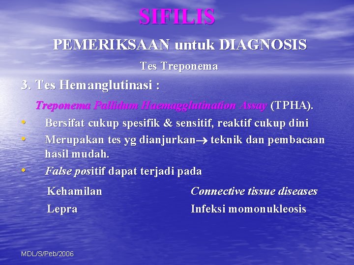 SIFILIS PEMERIKSAAN untuk DIAGNOSIS Tes Treponema 3. Tes Hemanglutinasi : • • • Treponema