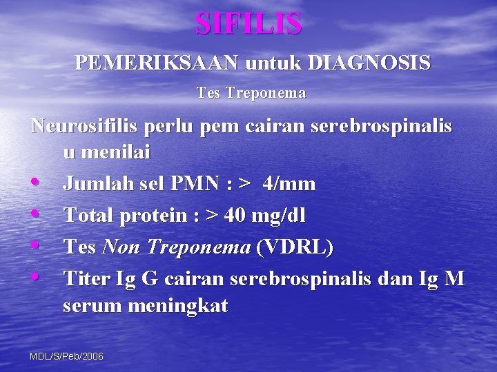 SIFILIS PEMERIKSAAN untuk DIAGNOSIS Tes Treponema Neurosifilis perlu pem cairan serebrospinalis u menilai •