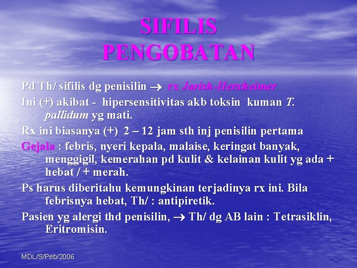 SIFILIS PENGOBATAN Pd Th/ sifilis dg penisilin rx Jarish-Herxheimer Ini (+) akibat - hipersensitivitas