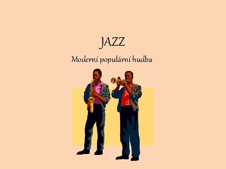 JAZZ Moderní populární hudba 
