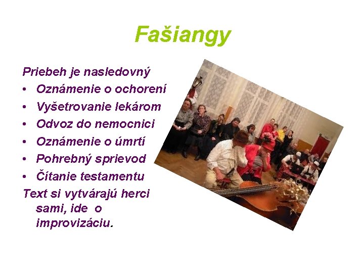 Fašiangy Priebeh je nasledovný • Oznámenie o ochorení • Vyšetrovanie lekárom • Odvoz do