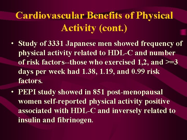 Cardiovascular Benefits of Physical Activity (cont. ) • Study of 3331 Japanese men showed