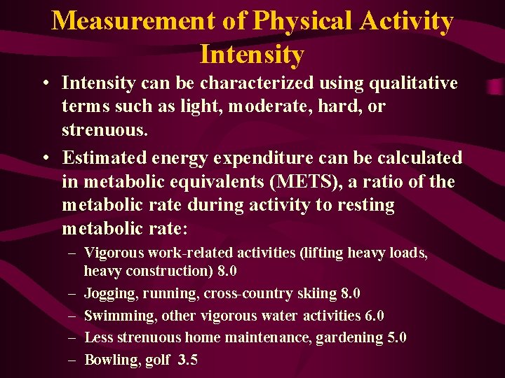 Measurement of Physical Activity Intensity • Intensity can be characterized using qualitative terms such