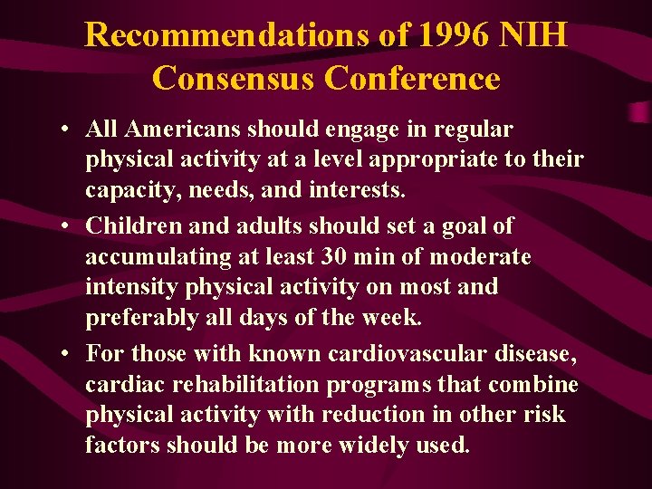 Recommendations of 1996 NIH Consensus Conference • All Americans should engage in regular physical