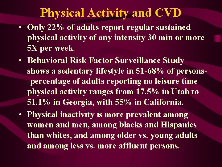 Physical Activity and CVD • Only 22% of adults report regular sustained physical activity