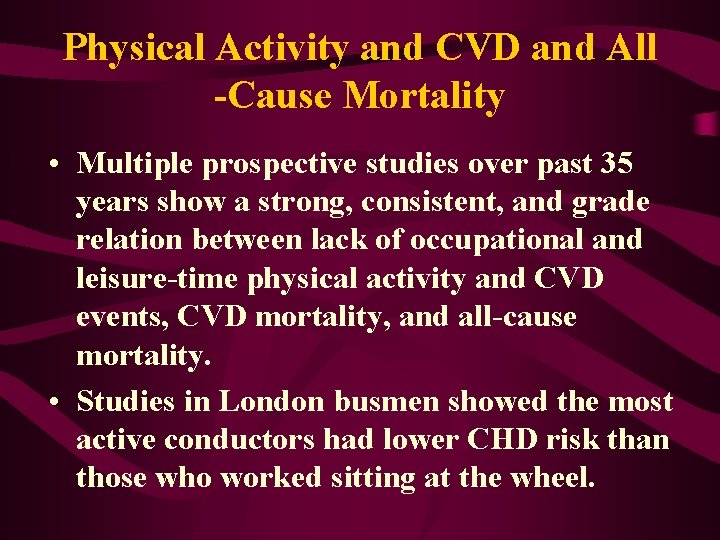 Physical Activity and CVD and All -Cause Mortality • Multiple prospective studies over past