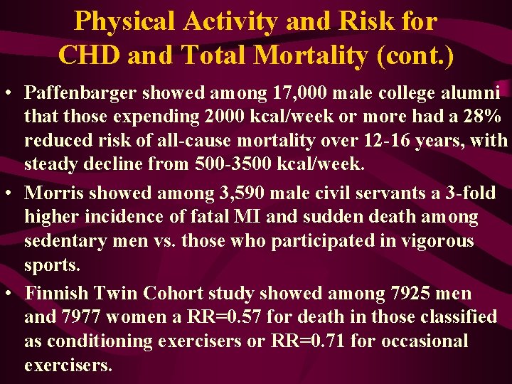 Physical Activity and Risk for CHD and Total Mortality (cont. ) • Paffenbarger showed