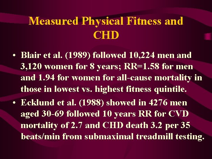 Measured Physical Fitness and CHD • Blair et al. (1989) followed 10, 224 men