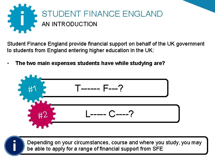 i STUDENT FINANCE ENGLAND AN INTRODUCTION Student Finance England provide financial support on behalf i STUDENT FINANCE ENGLAND AN INTRODUCTION Student Finance England provide financial support on behalf