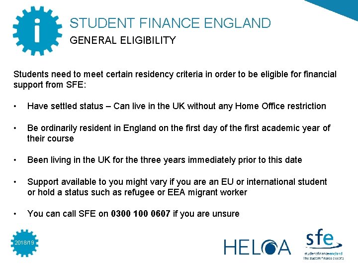 i STUDENT FINANCE ENGLAND GENERAL ELIGIBILITY Students need to meet certain residency criteria in i STUDENT FINANCE ENGLAND GENERAL ELIGIBILITY Students need to meet certain residency criteria in