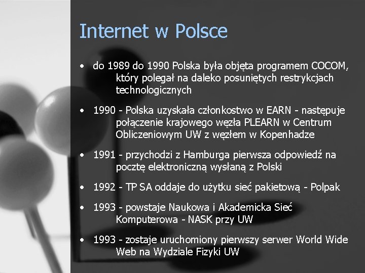 Internet w Polsce • do 1989 do 1990 Polska była objęta programem COCOM, który