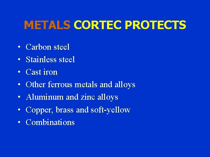 METALS CORTEC PROTECTS • • Carbon steel Stainless steel Cast iron Other ferrous metals