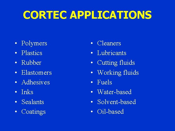 CORTEC APPLICATIONS • • Polymers Plastics Rubber Elastomers Adhesives Inks Sealants Coatings • •