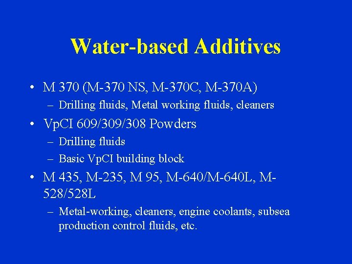 Water-based Additives • M 370 (M-370 NS, M-370 C, M-370 A) – Drilling fluids,