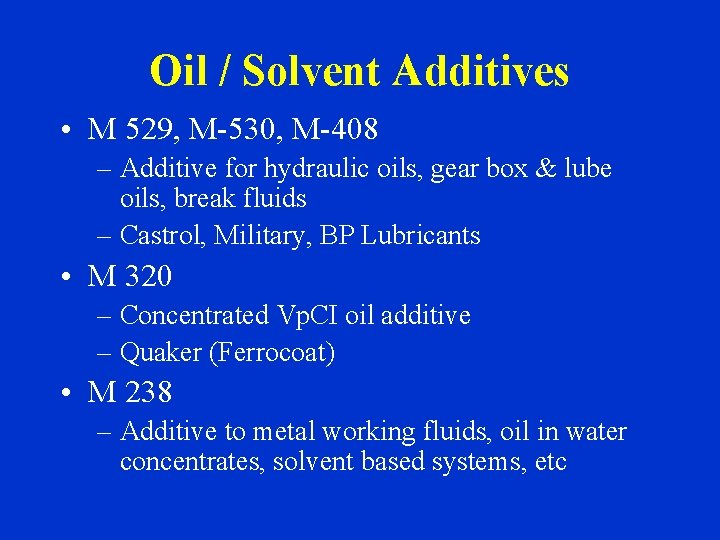 Oil / Solvent Additives • M 529, M-530, M-408 – Additive for hydraulic oils,