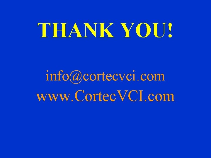 THANK YOU! info@cortecvci. com www. Cortec. VCI. com 