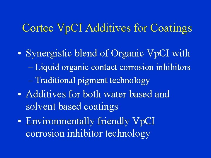 Cortec Vp. CI Additives for Coatings • Synergistic blend of Organic Vp. CI with