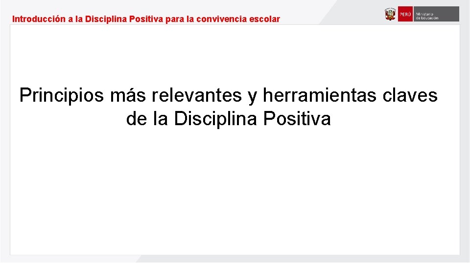 Introducción a la Disciplina Positiva para la convivencia escolar Principios más relevantes y herramientas