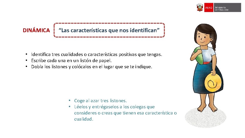 DINÁMICA “Las características que nos identifican” • Identifica tres cualidades o características positivas que