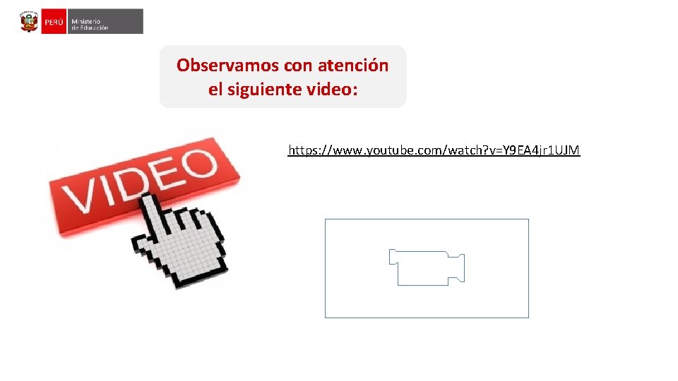 Observamos con atención el siguiente video: https: //www. youtube. com/watch? v=Y 9 EA 4