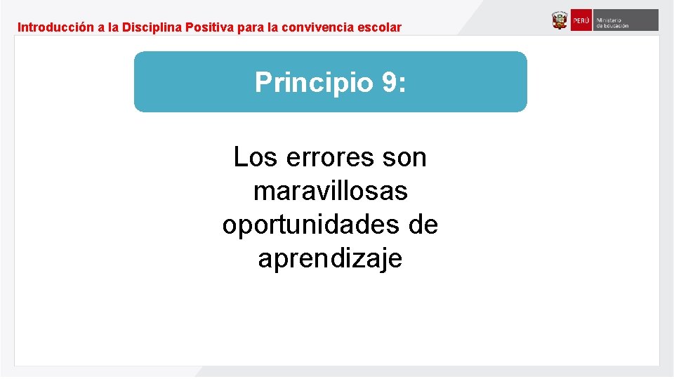 Introducción a la Disciplina Positiva para la convivencia escolar Principio 9: Los errores son