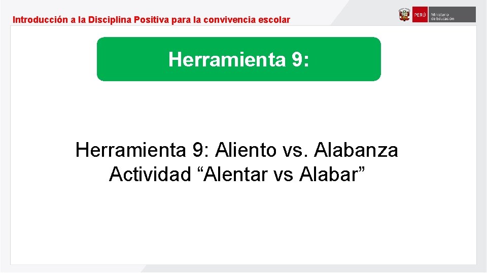 Introducción a la Disciplina Positiva para la convivencia escolar Herramienta 9: Aliento vs. Alabanza