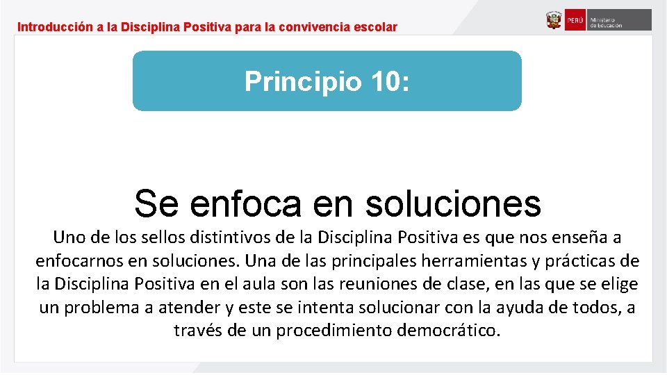 Introducción a la Disciplina Positiva para la convivencia escolar Principio 10: Se enfoca en