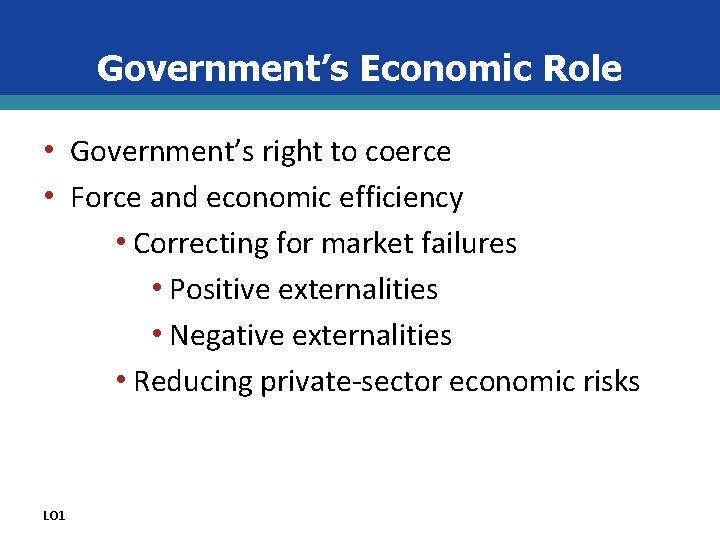 Government’s Economic Role • Government’s right to coerce • Force and economic efficiency •