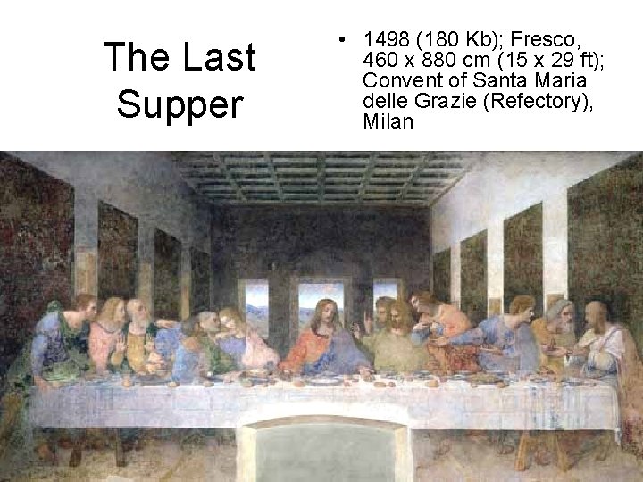 The Last Supper • 1498 (180 Kb); Fresco, 460 x 880 cm (15 x