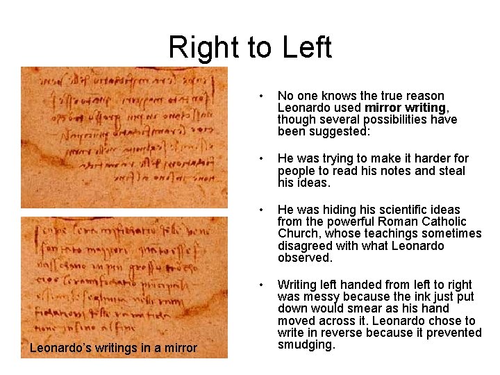 Right to Left Leonardo’s writings in a mirror • No one knows the true