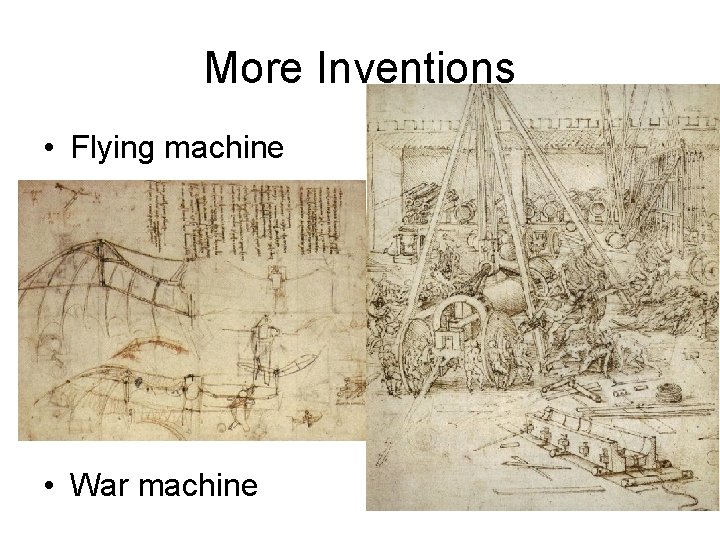 More Inventions • Flying machine • War machine 