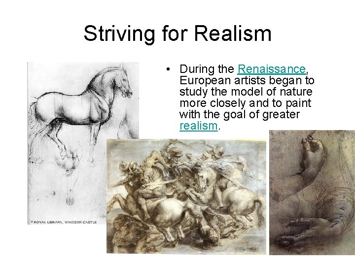 Striving for Realism • During the Renaissance, European artists began to study the model