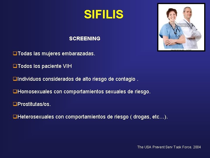 SIFILIS SCREENING q. Todas las mujeres embarazadas. q. Todos los paciente VIH q. Individuos SIFILIS SCREENING q. Todas las mujeres embarazadas. q. Todos los paciente VIH q. Individuos