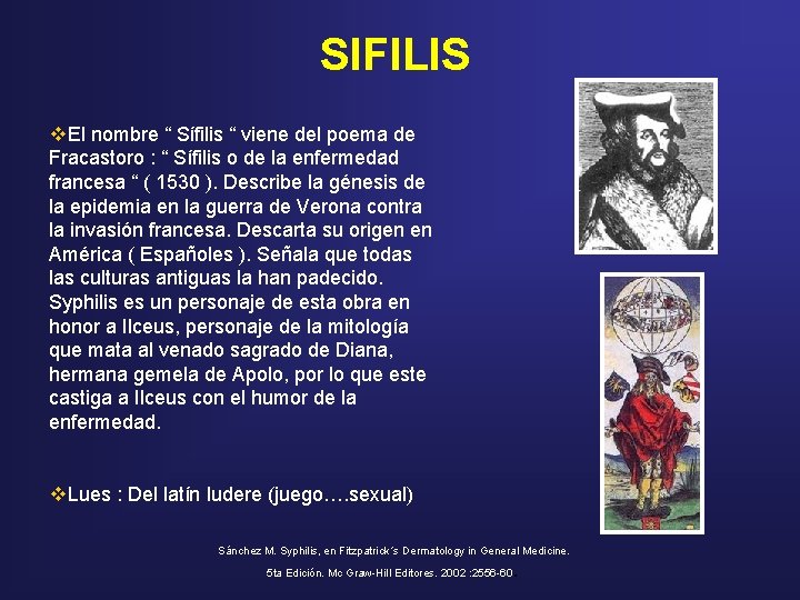 SIFILIS v. El nombre “ Sífilis “ viene del poema de Fracastoro : “ SIFILIS v. El nombre “ Sífilis “ viene del poema de Fracastoro : “