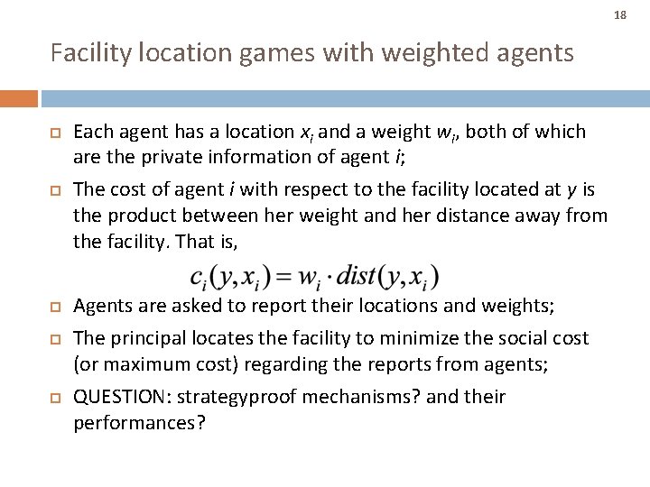 18 Facility location games with weighted agents Each agent has a location xi and 18 Facility location games with weighted agents Each agent has a location xi and