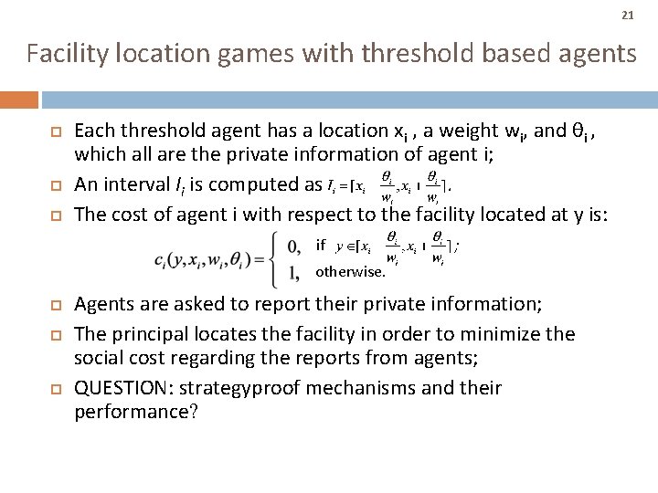 21 Facility location games with threshold based agents Each threshold agent has a location 21 Facility location games with threshold based agents Each threshold agent has a location