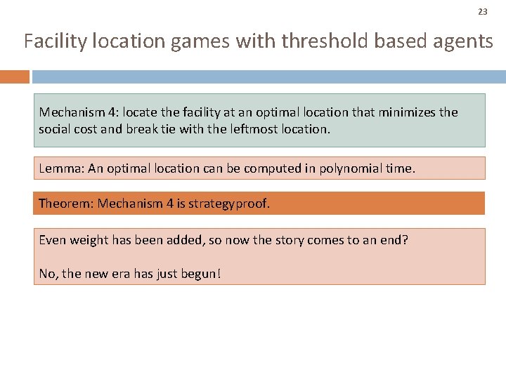 23 Facility location games with threshold based agents Mechanism 4: locate the facility at 23 Facility location games with threshold based agents Mechanism 4: locate the facility at