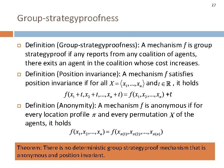27 Group-strategyproofness Definition (Group-strategyproofness): A mechanism f is group strategyproof if any reports from 27 Group-strategyproofness Definition (Group-strategyproofness): A mechanism f is group strategyproof if any reports from