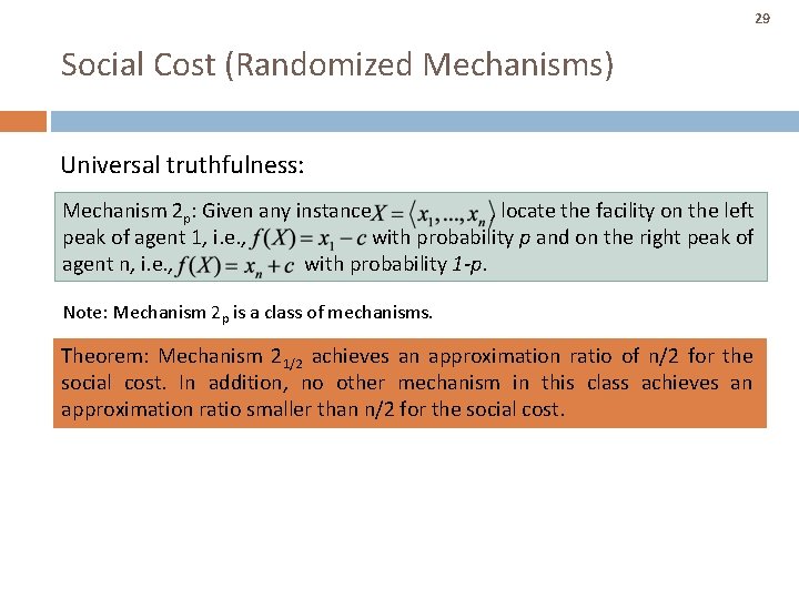29 Social Cost (Randomized Mechanisms) Universal truthfulness: Mechanism 2 p: Given any instance , 29 Social Cost (Randomized Mechanisms) Universal truthfulness: Mechanism 2 p: Given any instance ,