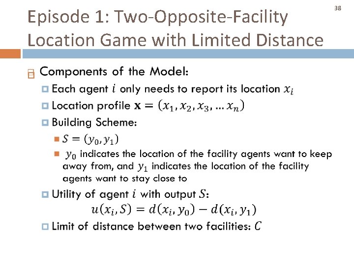 Episode 1: Two-Opposite-Facility Location Game with Limited Distance 38 Episode 1: Two-Opposite-Facility Location Game with Limited Distance 38