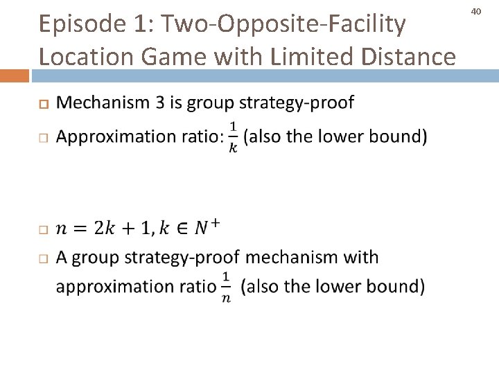 Episode 1: Two-Opposite-Facility Location Game with Limited Distance 40 Episode 1: Two-Opposite-Facility Location Game with Limited Distance 40